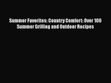 Summer Favorites: Country Comfort: Over 100 Summer Grilling and Outdoor Recipes  Free Books