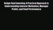 Hedge Fund Investing: A Practical Approach to Understanding Investor Motivation Manager Profits