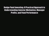 Hedge Fund Investing: A Practical Approach to Understanding Investor Motivation Manager Profits