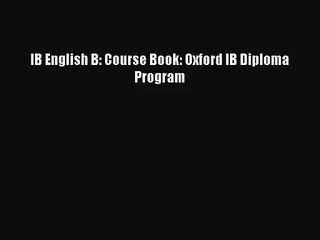 (PDF Download) IB English B: Course Book: Oxford IB Diploma Program PDF