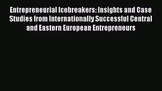 Entrepreneurial Icebreakers: Insights and Case Studies from Internationally Successful Central