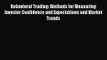 Behavioral Trading: Methods for Measuring Investor Confidence and Expectations and Market Trends
