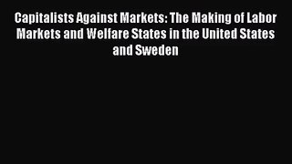 Capitalists Against Markets: The Making of Labor Markets and Welfare States in the United States