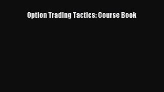 Option Trading Tactics: Course Book  Free Books