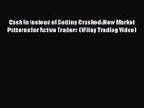 Cash In Instead of Getting Crushed: New Market Patterns for Active Traders (Wiley Trading Video)