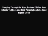 (PDF Download) Sleeping Through the Night Revised Edition: How Infants Toddlers and Their Parents