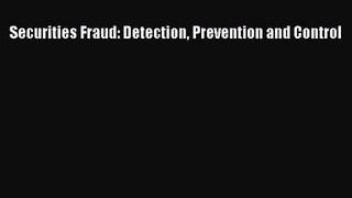 Securities Fraud: Detection Prevention and Control  Free Books
