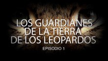 Los guardianes de la tierra de los leopardos (E1)