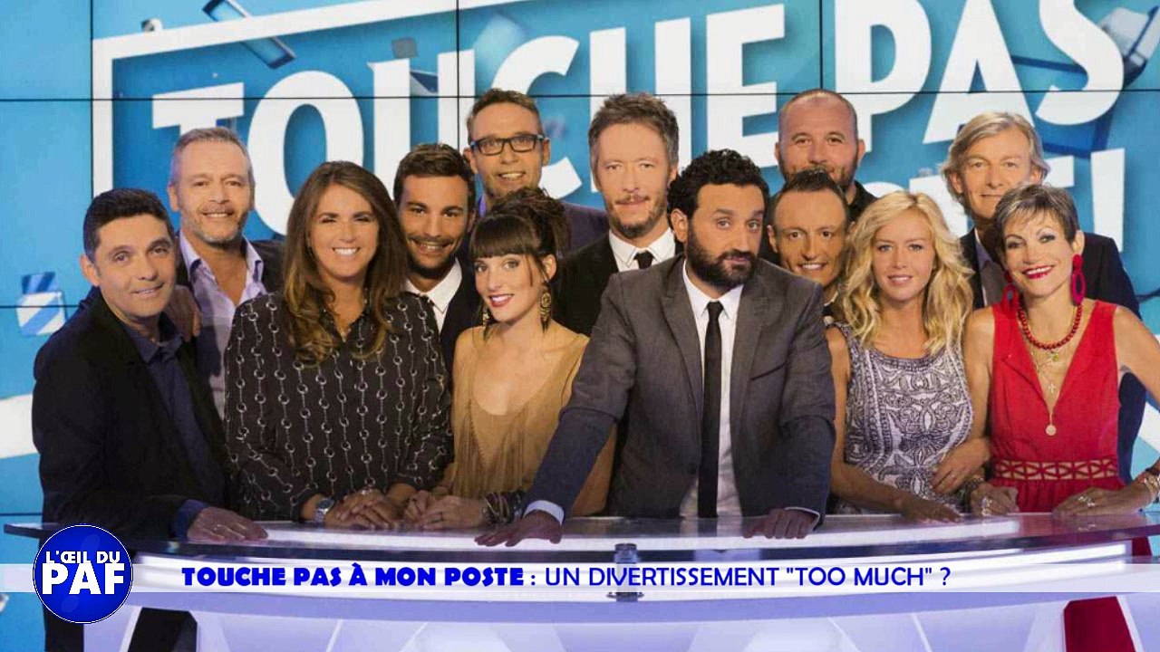 TOUCHE PAS À MON POSTE : TOO MUCH ? - L'ŒIL DU PAF