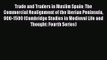 Trade and Traders in Muslim Spain: The Commercial Realignment of the Iberian Peninsula 900-1500