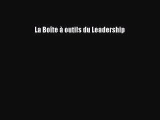 [PDF Télécharger] La Boîte à outils du Leadership [lire] Complet Ebook