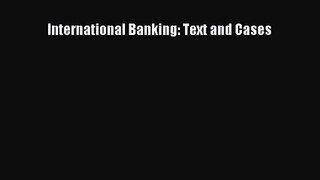 (PDF Download) International Banking: Text and Cases PDF