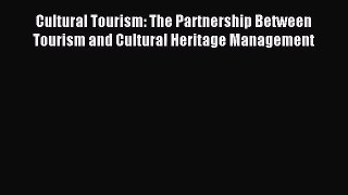 (PDF Download) Cultural Tourism: The Partnership Between Tourism and Cultural Heritage Management