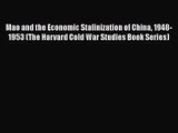 Mao and the Economic Stalinization of China 1948-1953 (The Harvard Cold War Studies Book Series)