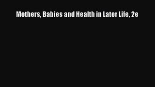 [PDF Download] Mothers Babies and Health in Later Life 2e [Download] Full Ebook