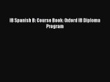 (PDF Download) IB Spanish B: Course Book: Oxford IB Diploma Program PDF