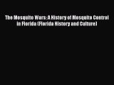 [PDF Download] The Mosquito Wars: A History of Mosquito Control in Florida (Florida History