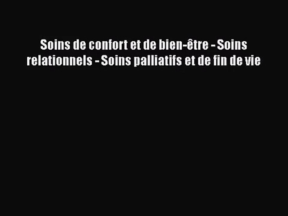 [PDF Télécharger] Soins de confort et de bien-être - Soins relationnels - Soins palliatifs