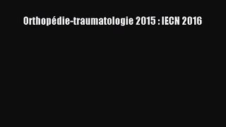 [PDF Télécharger] Orthopédie-traumatologie 2015 : IECN 2016 [PDF] Complet Ebook