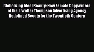 Globalizing Ideal Beauty: How Female Copywriters of the J. Walter Thompson Advertising Agency
