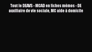 [PDF Télécharger] Tout le DEAVS - MCAD en fiches mémos - DE auxiliaire de vie sociale MC aide