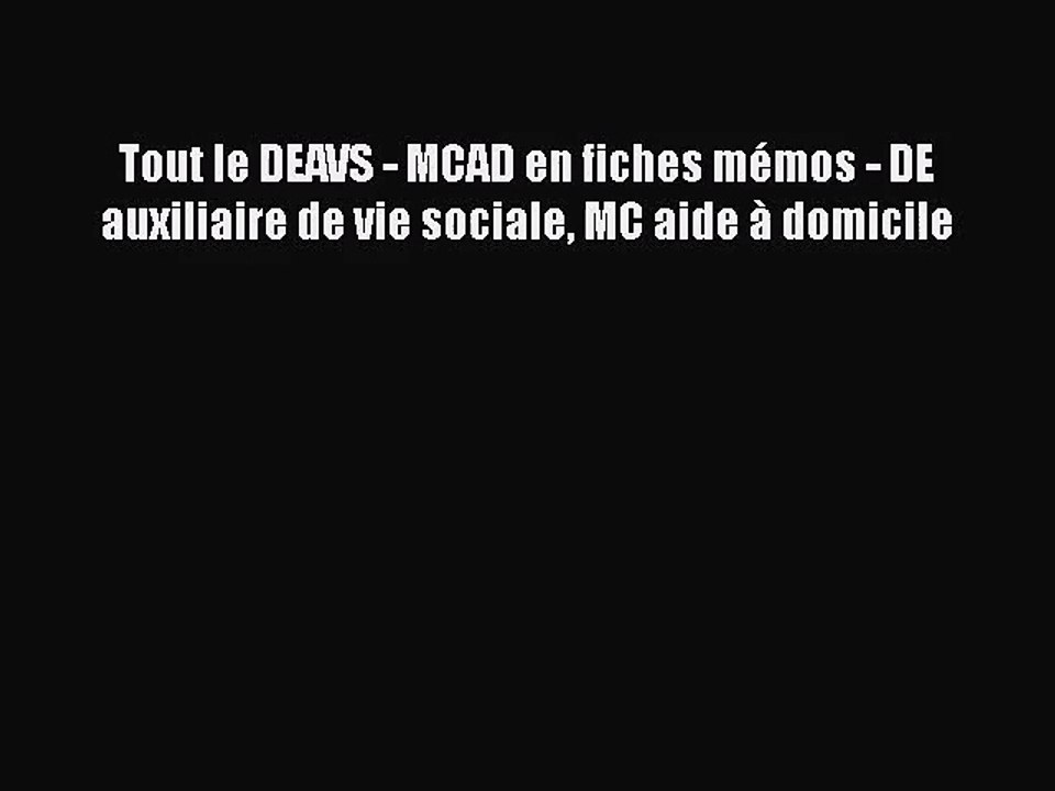 [PDF Télécharger] Tout le DEAVS - MCAD en fiches mémos - DE auxiliaire de vie sociale MC aide