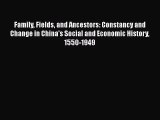 Family Fields and Ancestors: Constancy and Change in China's Social and Economic History 1550-1949