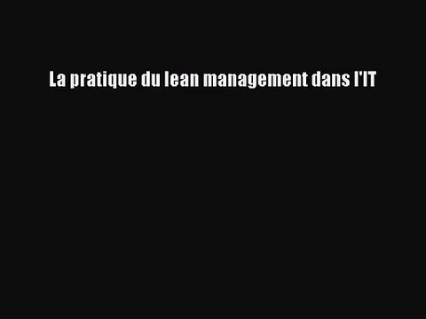 [PDF Télécharger] La pratique du lean management dans l'IT [Télécharger] en ligne