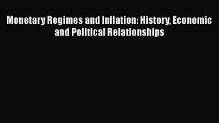 Monetary Regimes and Inflation: History Economic and Political Relationships Read Online PDF