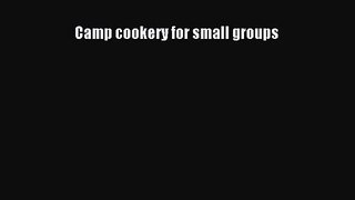Camp cookery for small groups  PDF Download