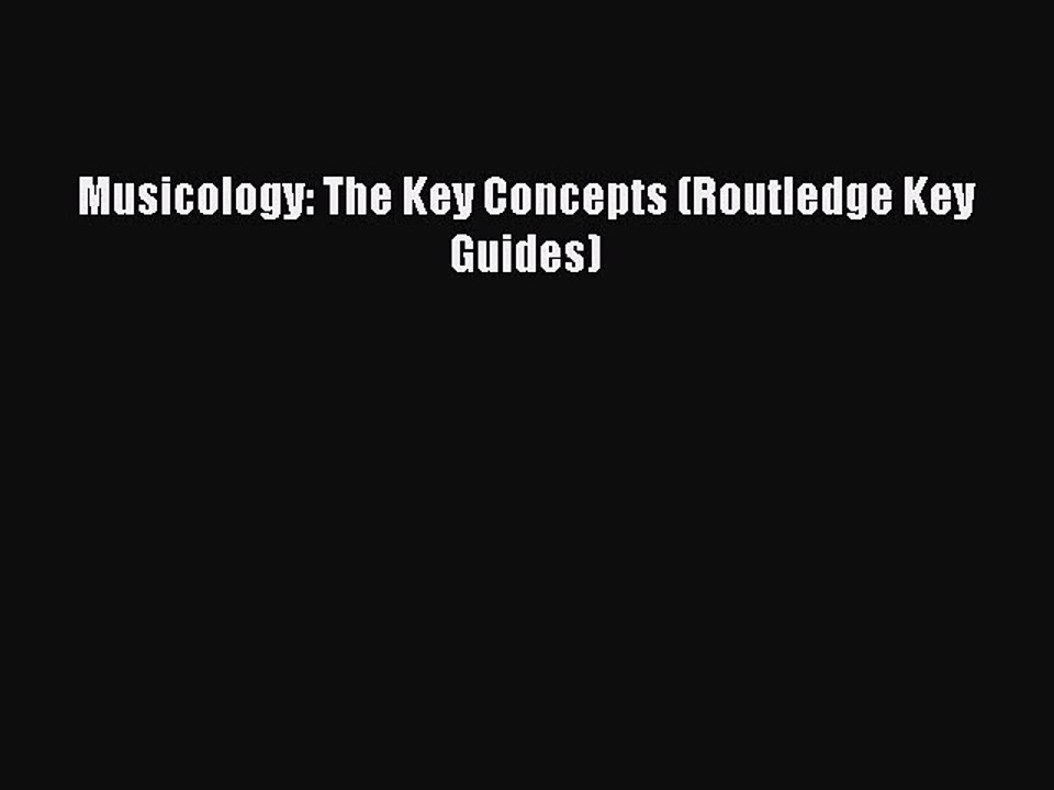 [PDF Download] Musicology: The Key Concepts (Routledge Key Guides) [Read] Full Ebook