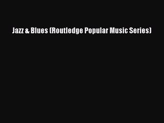 [PDF Download] Jazz & Blues (Routledge Popular Music Series) [Read] Online