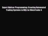 Expert Advisor Programming: Creating Automated Trading Systems in MQL for MetaTrader 4  Free