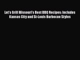 Let's Grill Missouri's Best BBQ Recipes: Includes Kansas City and St-Louis Barbecue Styles