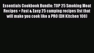 Essentials Cookbook Bundle: TOP 25 Smoking Meat Recipes + Fast & Easy 25 camping recipes list