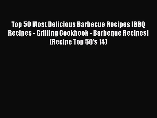 Top 50 Most Delicious Barbecue Recipes [BBQ Recipes – Grilling Cookbook – Barbeque Recipes] #bitcoin #Top #Delicious #Barbecue #Recipes #BBQ #Recipes #Grilling #Cookbook #Barbeque #Recipes