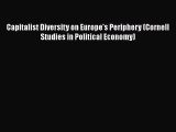 Capitalist Diversity on Europe's Periphery (Cornell Studies in Political Economy)  Free Books