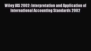 Wiley IAS 2002: Interpretation and Application of International Accounting Standards 2002