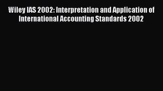 Wiley IAS 2002: Interpretation and Application of International Accounting Standards 2002