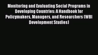 Monitoring and Evaluating Social Programs in Developing Countries: A Handbook for Policymakers