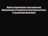 Market Segmentation: Conceptual and Methodological Foundations (International Series in Quantitative