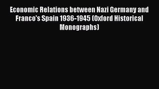 Economic Relations between Nazi Germany and Franco's Spain 1936-1945 (Oxford Historical Monographs)