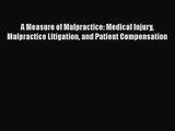 [PDF Download] A Measure of Malpractice: Medical Injury Malpractice Litigation and Patient