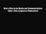 [PDF Download] Who's Who in the Media and Communications (Who's Who in America Publication)