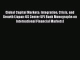 Global Capital Markets: Integration Crisis and Growth (Japan-US Center UFJ Bank Monographs