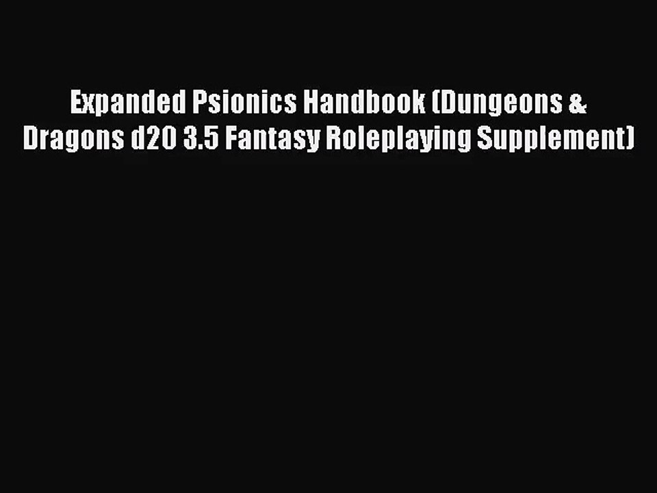[PDF Download] Expanded Psionics Handbook (Dungeons & Dragons d20 3.5 Fantasy Roleplaying Supplement)