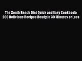 The South Beach Diet Quick and Easy Cookbook: 200 Delicious Recipes Ready in 30 Minutes or