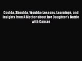 [PDF Download] Coulda Shoulda Woulda: Lessons Learnings and Insights from A Mother about her