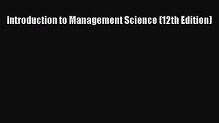 [PDF Download] Introduction to Management Science (12th Edition) [Read] Full Ebook