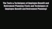 The Tools & Techniques of Employee Benefit and Retirement Planning (Tools and Techniques of